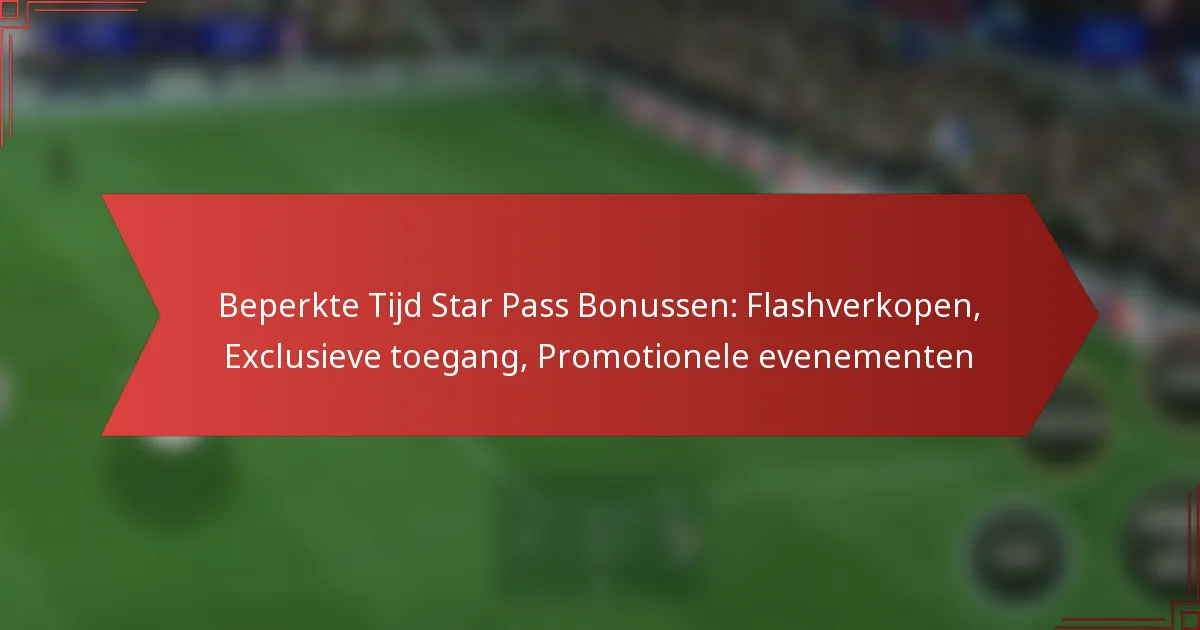 featured-image-beperkte-tijd-star-pass-bonussen-flashverkopen-eclusieve-toegang-promotionele-evenementen