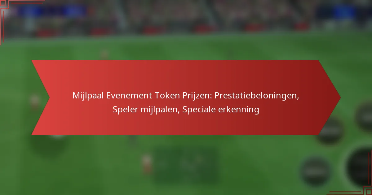featured-image-mijlpaal-evenement-token-prijzen-prestatiebeloningen-speler-mijlpalen-speciale-erkenning