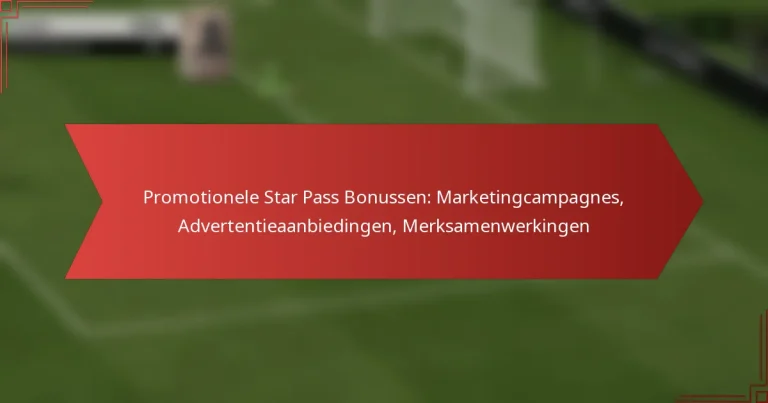 featured-image-promotionele-star-pass-bonussen-marketingcampagnes-advertentieaanbiedingen-merksamenwerkingen
