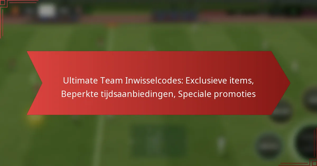 featured-image-ultimate-team-inwisselcodes-eclusieve-items-beperkte-tijdsaanbiedingen-speciale-promoties