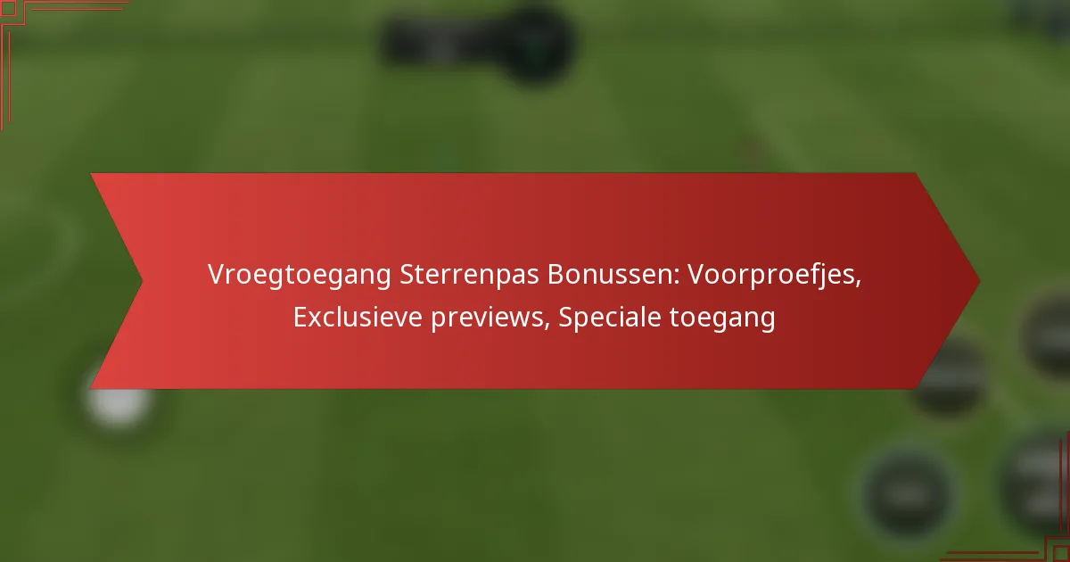 featured-image-vroegtoegang-sterrenpas-bonussen-voorproefjes-eclusieve-previews-speciale-toegang