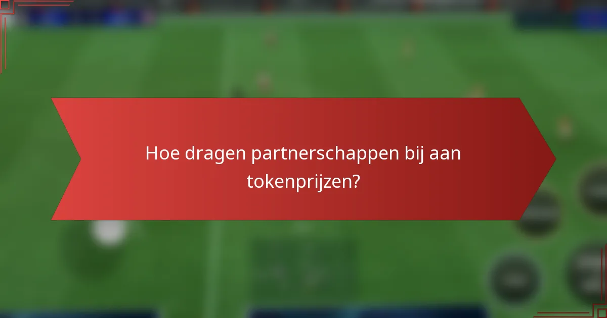Hoe dragen partnerschappen bij aan tokenprijzen?