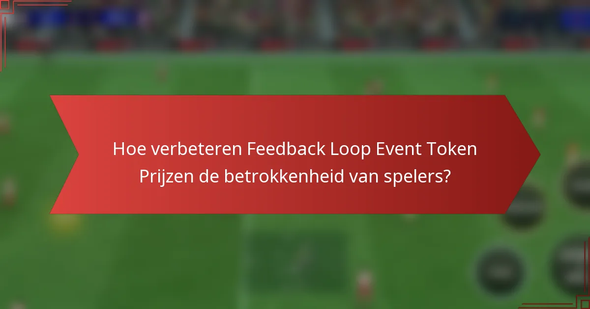 Hoe verbeteren Feedback Loop Event Token Prijzen de betrokkenheid van spelers?