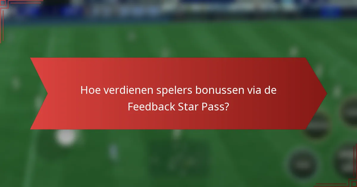 Hoe verdienen spelers bonussen via de Feedback Star Pass?