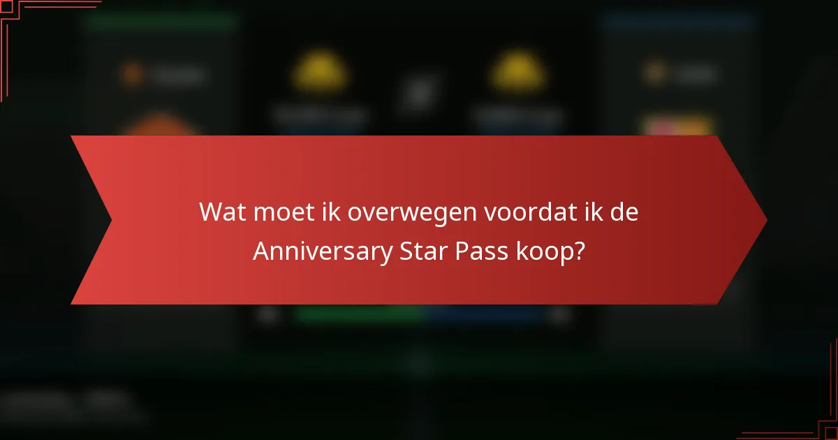 Wat moet ik overwegen voordat ik de Anniversary Star Pass koop?