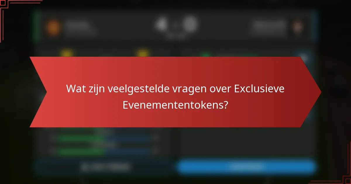Wat zijn veelgestelde vragen over Exclusieve Evenemententokens?