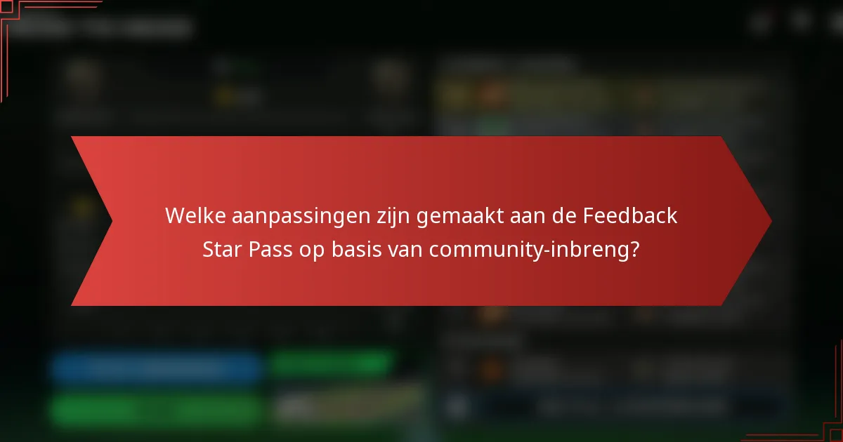 Welke aanpassingen zijn gemaakt aan de Feedback Star Pass op basis van community-inbreng?