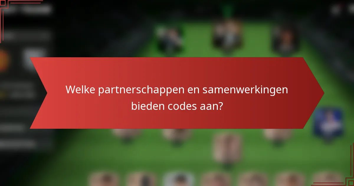 Welke partnerschappen en samenwerkingen bieden codes aan?