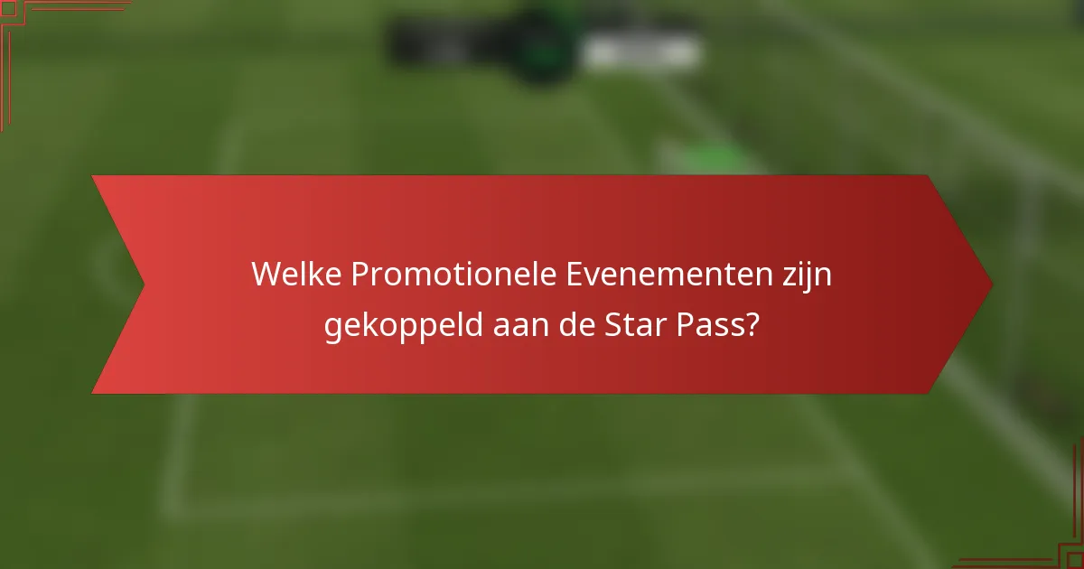 Welke Promotionele Evenementen zijn gekoppeld aan de Star Pass?
