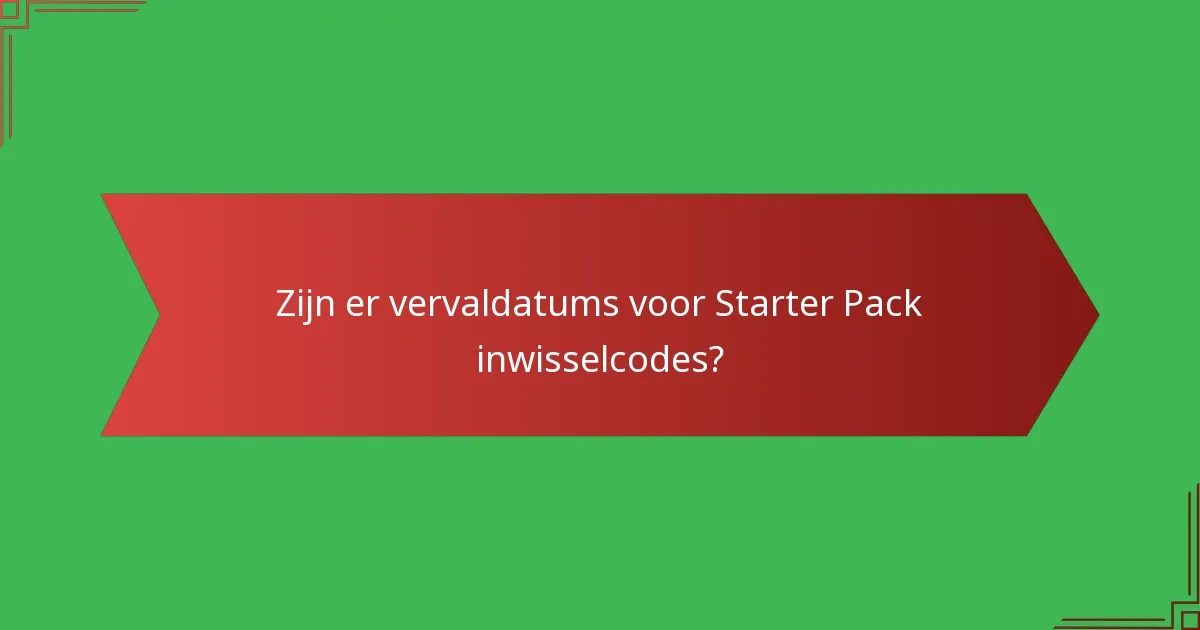 Zijn er vervaldatums voor Starter Pack inwisselcodes?